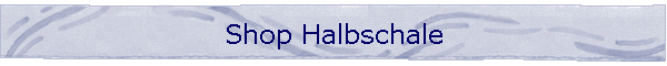 Shop Halbschale