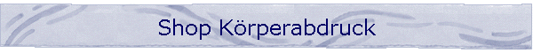 Shop Krperabdruck