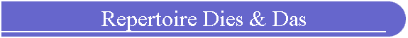 Repertoire Dies & Das