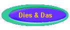 Dies & Das
